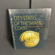 Load image into Gallery viewer, City States of the Swahili Coast (Thomas H. Wilson) (Notable Place) (African Civilizations) -educational hardcover
