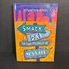 Load image into Gallery viewer, Smack Dab in the Middle of Maybe (Jo Watson Hackl) -chapter paperback
