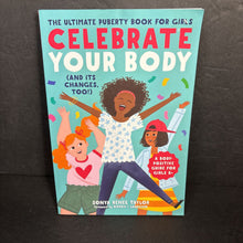 Load image into Gallery viewer, Celebrate Your Body (And Its Changes, Too!): The Ultimate Puberty Book for Girls (Sonya Renee Taylor) -puberty paperback
