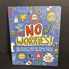 Load image into Gallery viewer, No Worries!: An Activity Book for Young People Who Sometimes Feel Anxious or Stressed (Lily Murray &amp; Dr. Sharie Coombes) -activity parenting paperback
