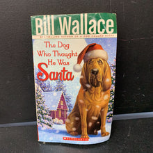 Load image into Gallery viewer, The Dog Who Thought He Was Santa- Chapter
