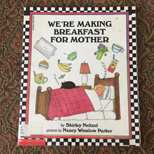 Load image into Gallery viewer, We&#39;re Making Breakfast for Mother (Shirley Neitzel) -paperback
