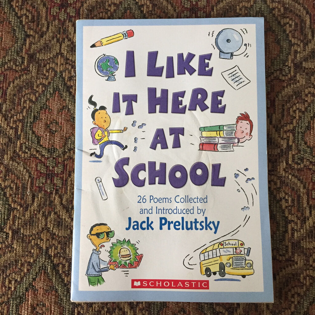 I like it here at school (Jack Prelutsky) (School) -paperback