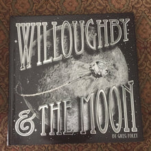 Load image into Gallery viewer, Willoughby &amp; the moon (Greg E. Foley) -hardcover
