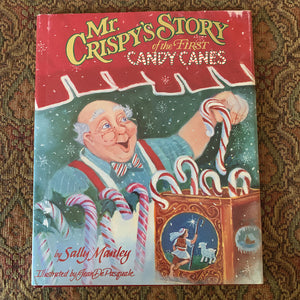 Mr. Crispy's Story of the First Candy Canes (Christmas) (Sally Manley) -hardcover