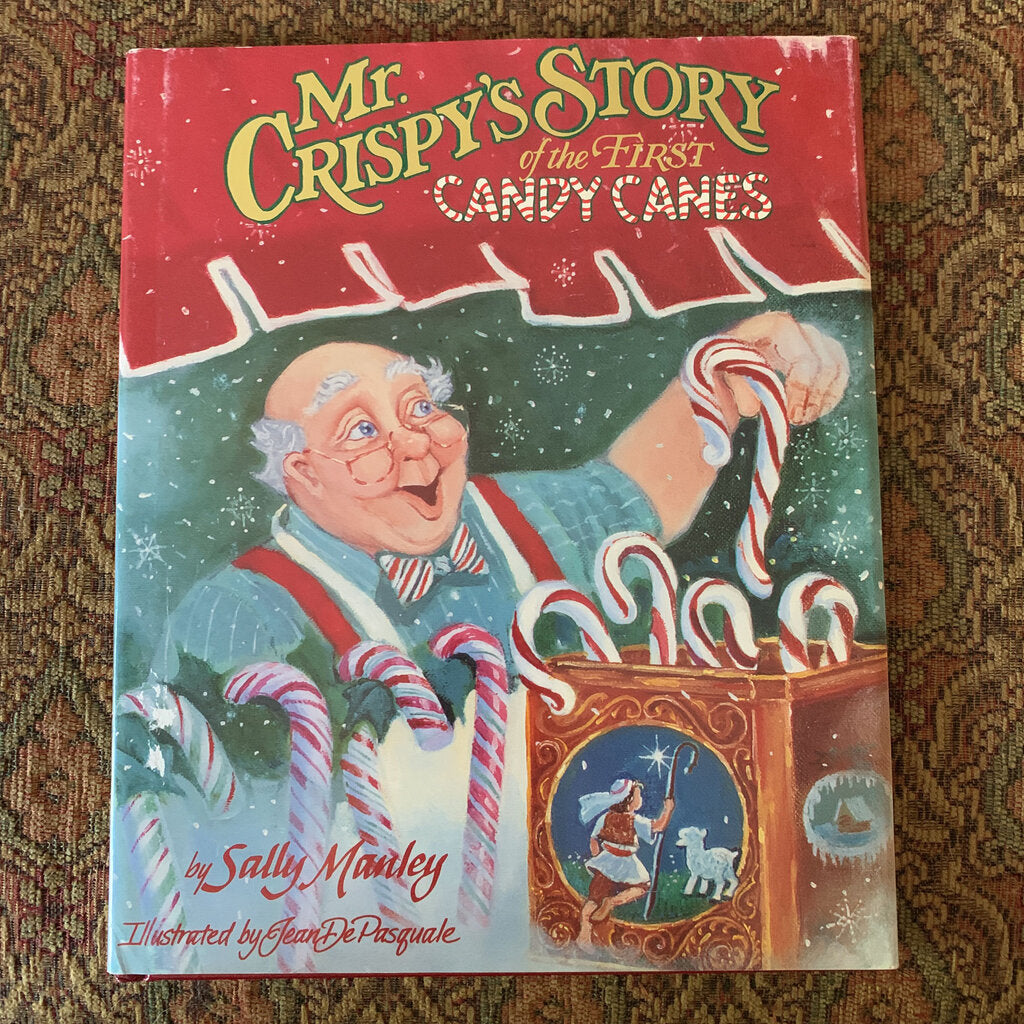 Mr. Crispy's Story of the First Candy Canes (Christmas) (Sally Manley) -hardcover