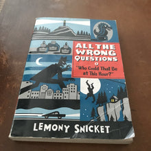 Load image into Gallery viewer, Who Could That Be At This Hour? (All the Wrong Questions) (Lemony Snicket) -series
