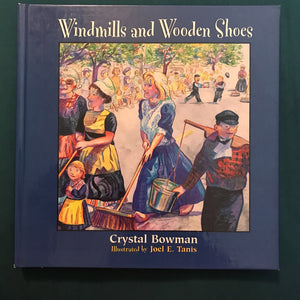 Windmills and Wooden Shoes (Crystal Bowmen) -hardcover