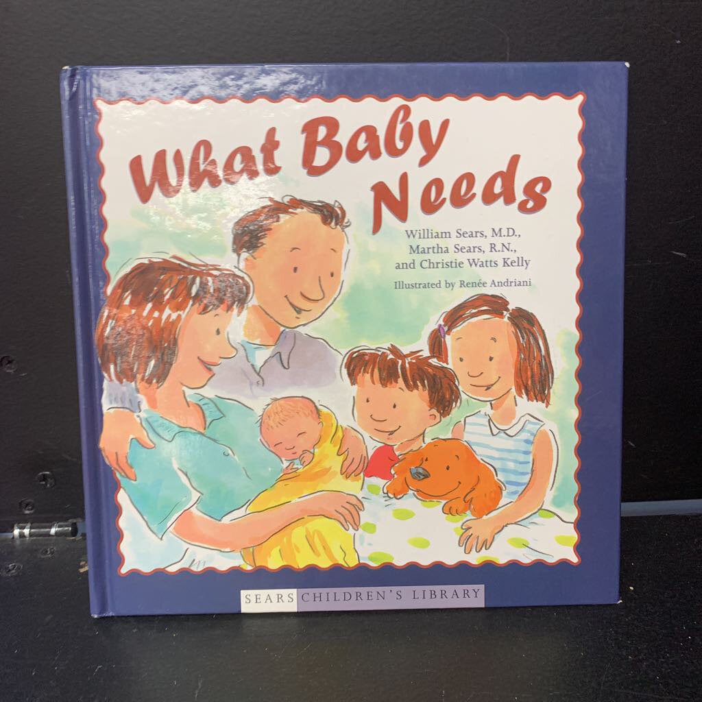 What Baby Needs (William Sears, Martha Sears, & Christie Watts Kelly) -hardcover nursery