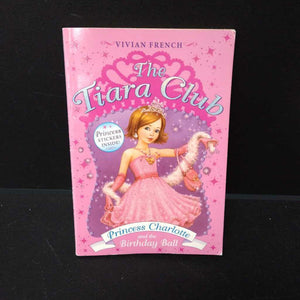 Princess Charlotte and the Birthday Ball (The Tiara Club) (Vivian French) -series