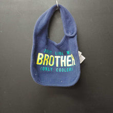 Load image into Gallery viewer, &quot;Just Like My Brother (Only Cooler)&quot; cloth bib
