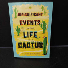 Load image into Gallery viewer, Insignificant Events in The Life of a Cactus (Dusti Bowling) -chapter
