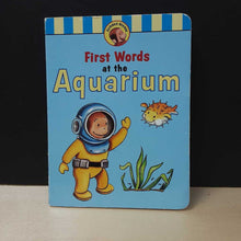 Load image into Gallery viewer, First Words at the Aquarium (Curious George) -board
