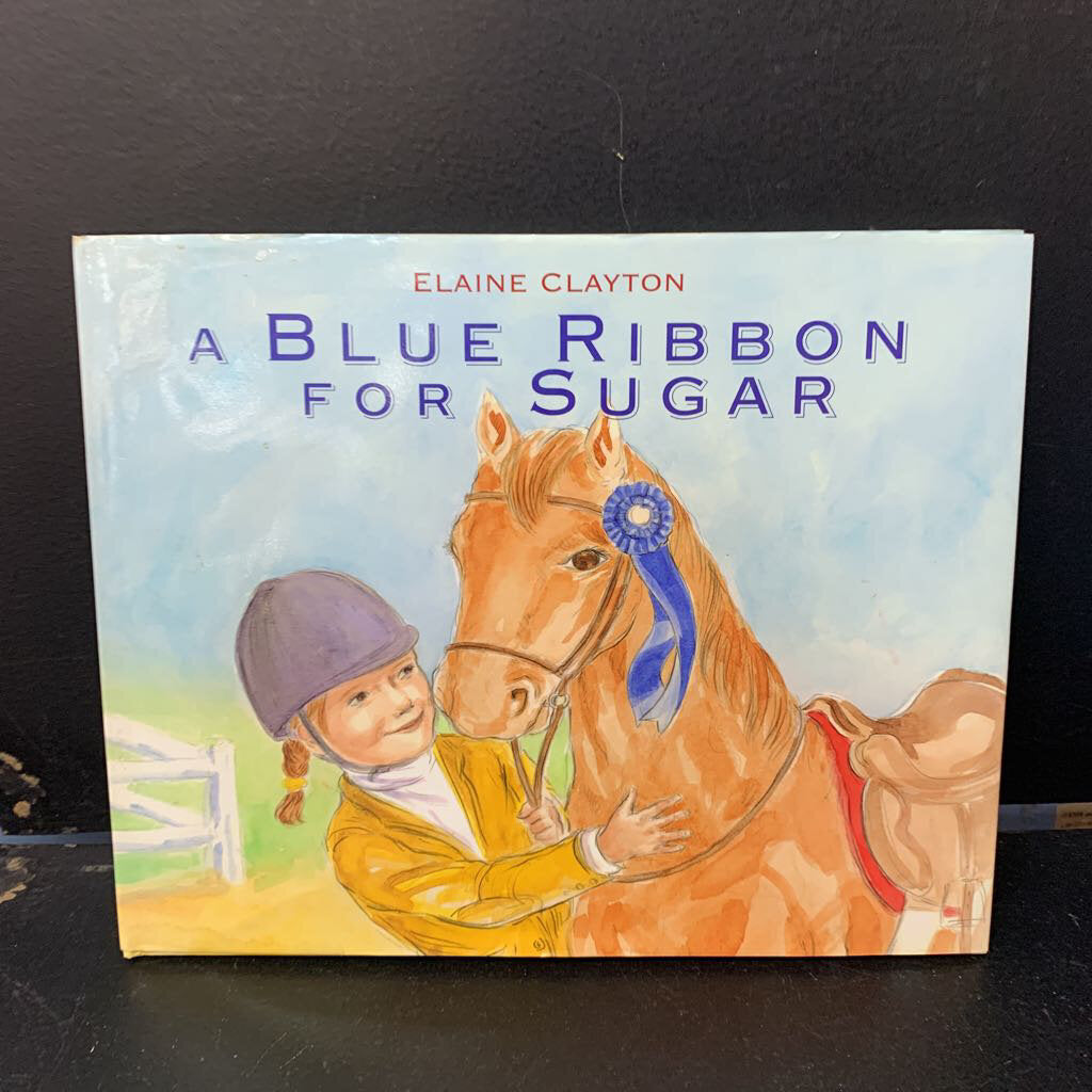 A Blue Ribbon for Sugar (Elaine Clayton) -hardcover