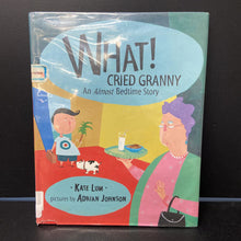 Load image into Gallery viewer, What! Cried Granny: An Almost Bed Time Story (Kate Lum) -hardcover
