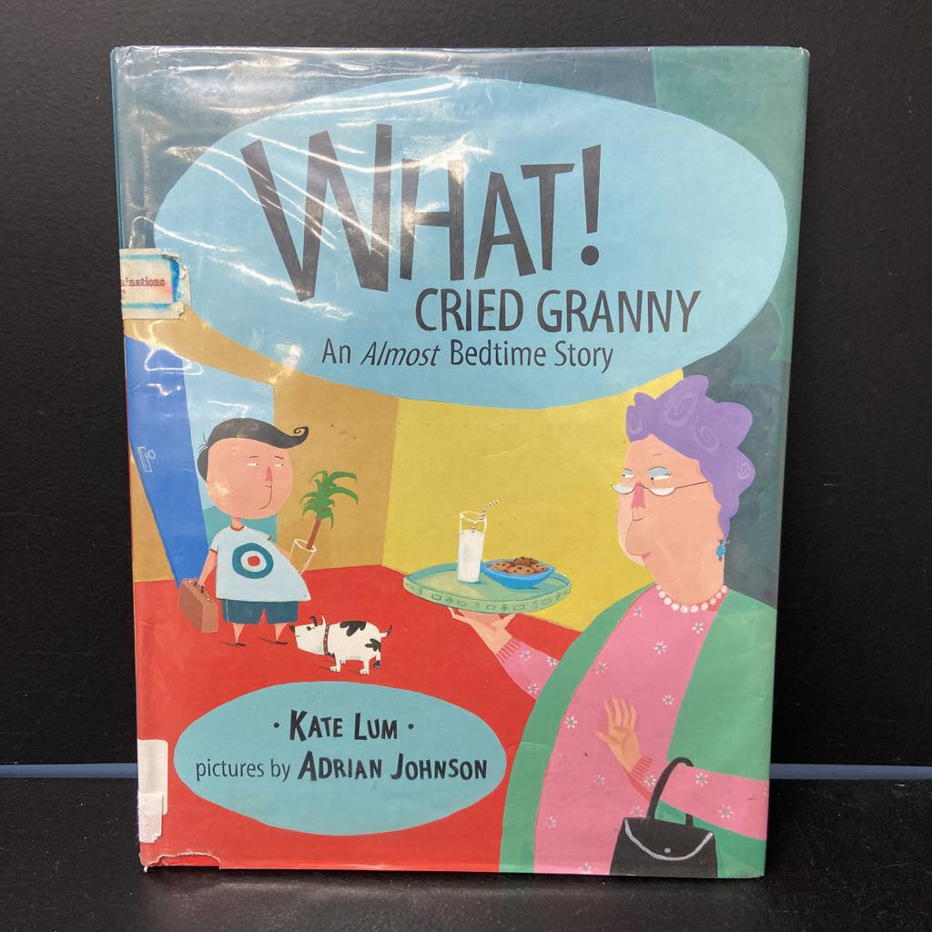 What! Cried Granny: An Almost Bed Time Story (Kate Lum) -hardcover