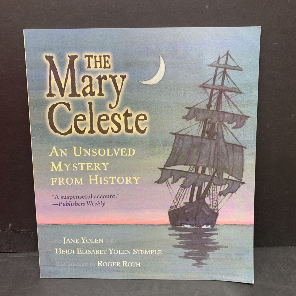 The Mary Celeste: An Unsolved Mystery from History (Jane Yolen & Heidi Elisabet Yolen Stemple) -notable event