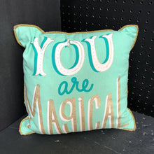 Load image into Gallery viewer, &quot;You are Magical&quot; Pillow
