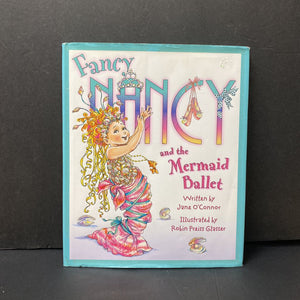 Fancy Nancy and The Mermaid Ballet (Jane O'Connor) -character hardcover