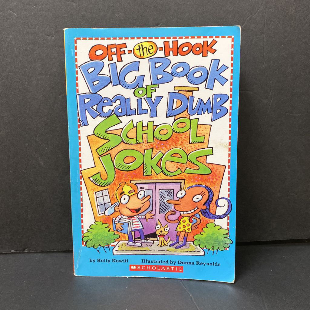 Off-The-Hook Big Book of Really Dumb School Jokes (Holly Kowitt) -humor