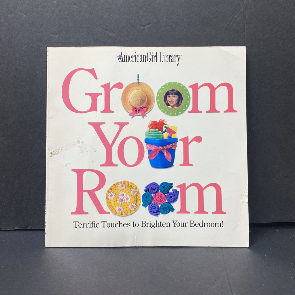Groom Your Room: Terrific Touches to Brighten Your Bedroom (American Girl) -paperback