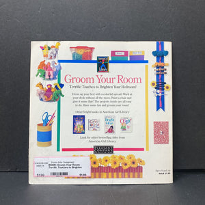 Groom Your Room: Terrific Touches to Brighten Your Bedroom (American Girl) -paperback