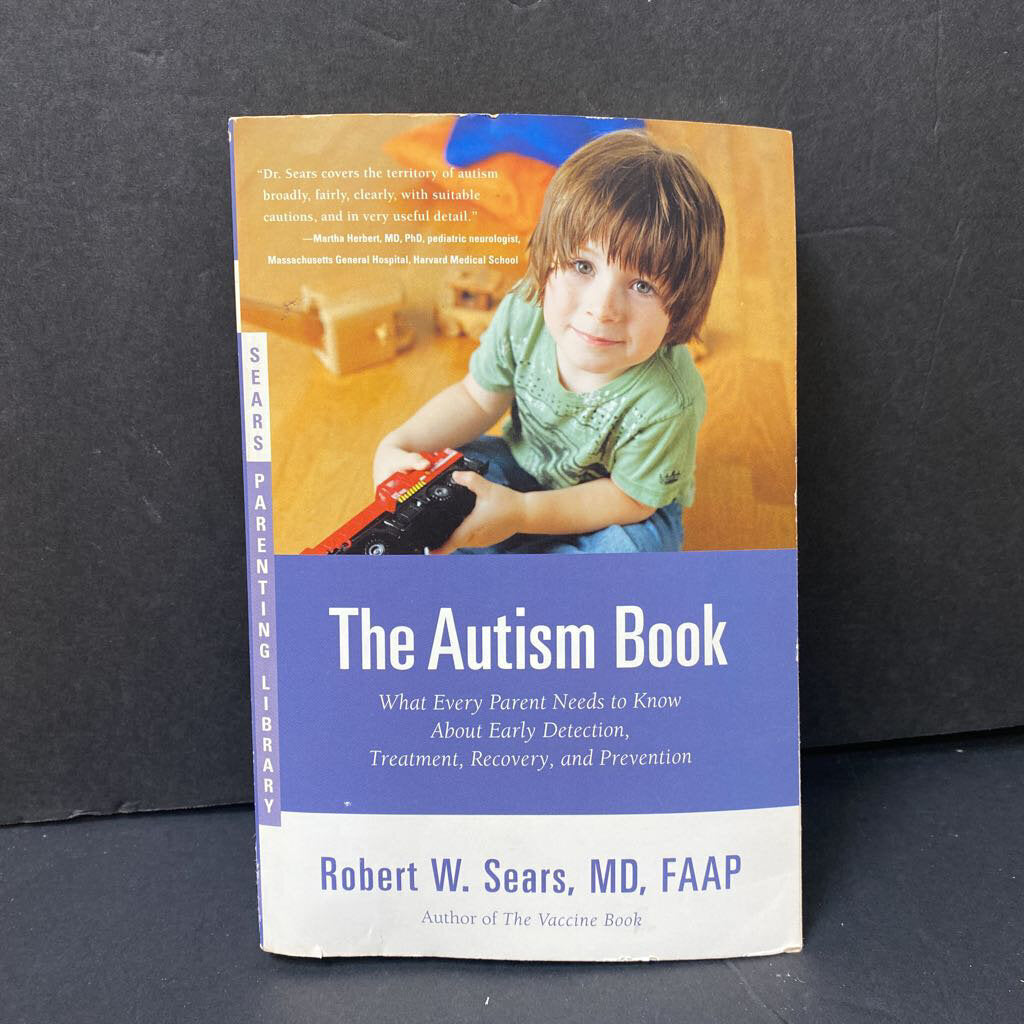 The Autism Book: What Every Parent Needs to Know About Early Detection, Treatment, Recovery, and Prevention (Robert Sears MD) -parenting