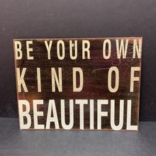 Load image into Gallery viewer, &quot;Be Your Own Kind of Beautiful&quot; Wall Sign
