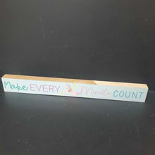 Load image into Gallery viewer, &quot;Make Every Minute Count&quot; Wooden Sign
