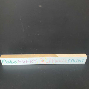 "Make Every Minute Count" Wooden Sign