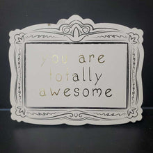 Load image into Gallery viewer, &quot;you are totally awesome&quot; Wooden Sign
