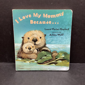 I Love my mommy because... board