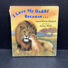 Load image into Gallery viewer, I Love My Daddy Because... (Laurel Porter Gaylord) -board
