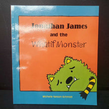 Load image into Gallery viewer, Jonathan James and the Whatif Monster (Michelle Nelson-Schmidt) -paperback
