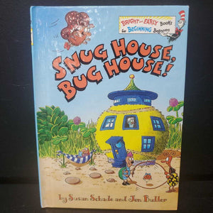 Snug House, Bug House! (Susan Schade) -dr. seuss
