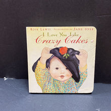 Load image into Gallery viewer, I Love YOu Like Crazy Cakes (Rose Lewis)-board
