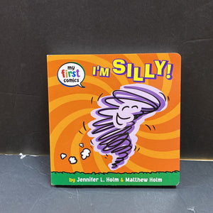 I'm Silly! (My First Comics) (Jennifer L. Holm, Matthew Holm)-board