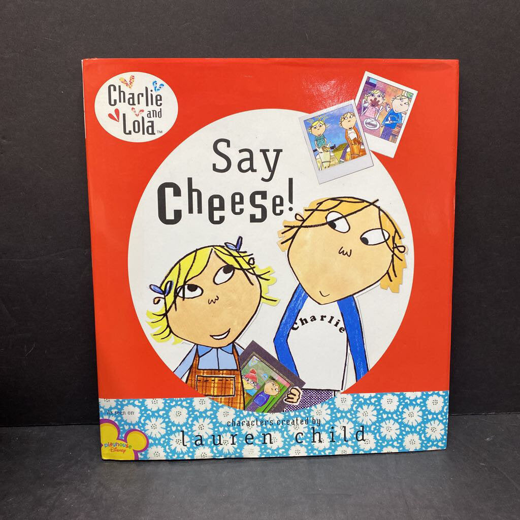 Say cheese! Charlie and Lola (Lauren Child)-hardcover