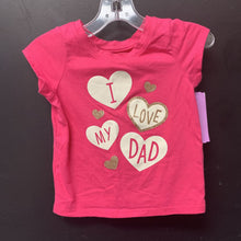 Load image into Gallery viewer, &quot;I Love My Dad&quot; Top

