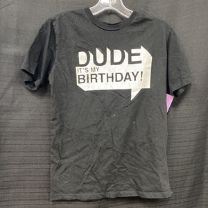 "Dude It's My Birthday" Shirt