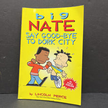 Load image into Gallery viewer, Big Nate Say Goodbye to Dork City (Graphic Novel) (Lincoln Peirce) -paperback series
