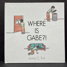 Load image into Gallery viewer, Where is Gabe?! (Janice C. Tritt) -hardcover
