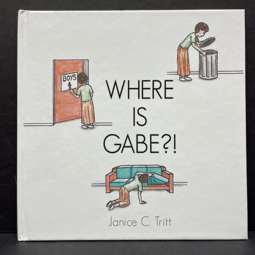 Where is Gabe?! (Janice C. Tritt) -hardcover