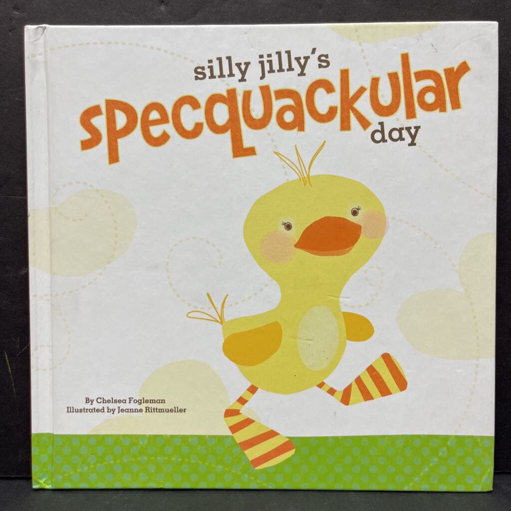 Silly Jilly's Specquackular Day (Chelsea Fogleman) -hardcover