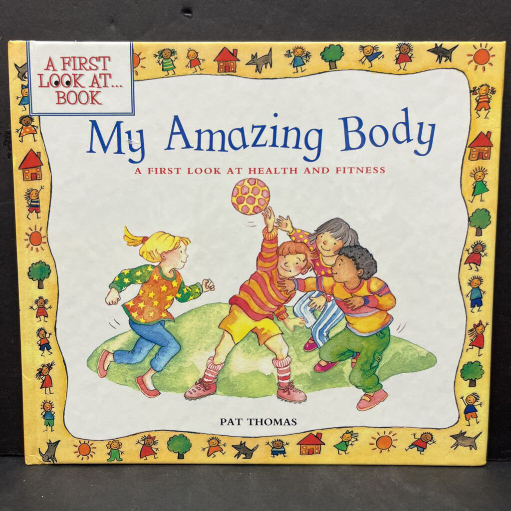 My Amazing Body: A First look at Health & Fitness (Pat Thomas) -hardcover educational