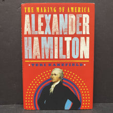 Load image into Gallery viewer, Alexander Hamilton: The Making of America (Teri Kanefield) (Notable Person) -hardcover educational
