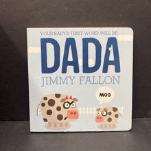 Load image into Gallery viewer, Your Baby&#39;s First Word Will Be DADA (Jimmy Fallon) -board
