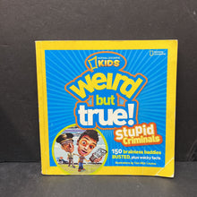 Load image into Gallery viewer, Weird But True Stupid Criminals: 150 Brainless Baddies Busted (National Geographic Kids) -paperback educational
