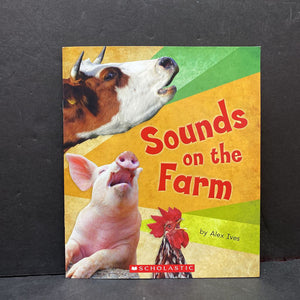 Sounds on the Farm (Alex Ives) (Scholastic) -reader