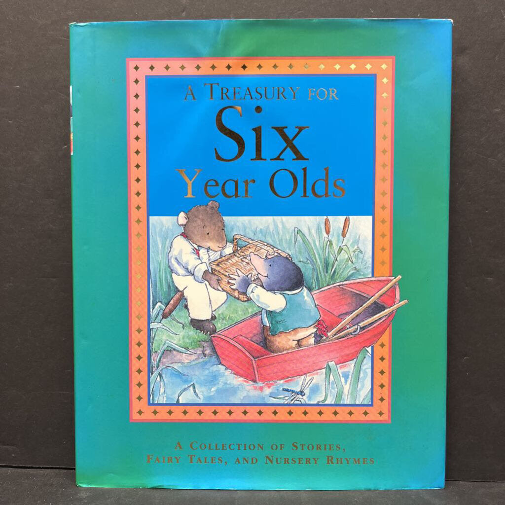 A Treasury For Six Year Olds: A Collection of Stories, Fairy Tales, and Nursery Rhymes -hardcover
